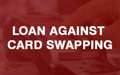 LOAN AGAINST CARD SWAPPING